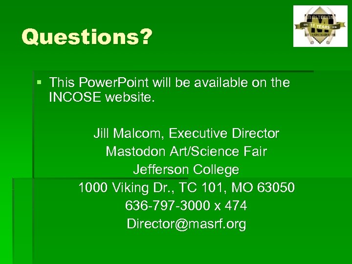 Questions? § This Power. Point will be available on the INCOSE website. Jill Malcom,