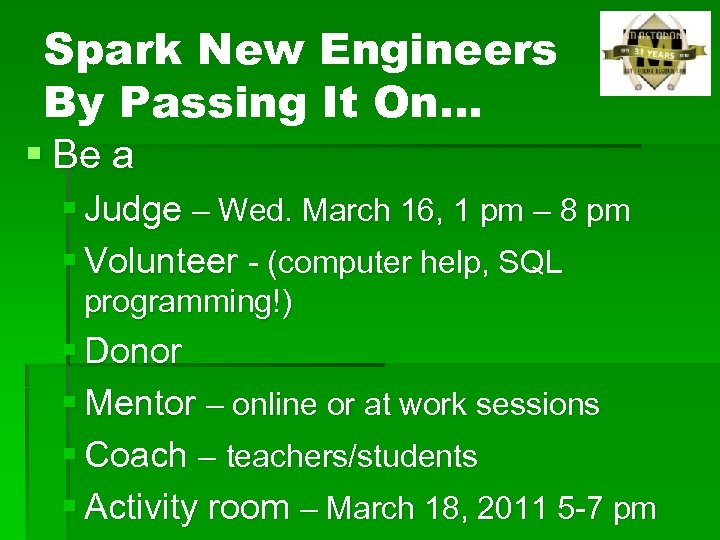 Spark New Engineers By Passing It On… § Be a § Judge – Wed.