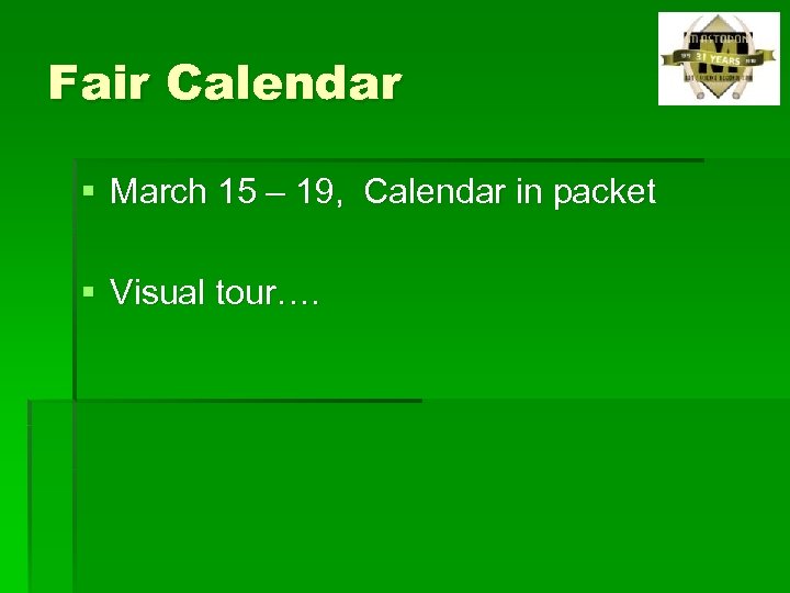 Fair Calendar § March 15 – 19, Calendar in packet § Visual tour…. 