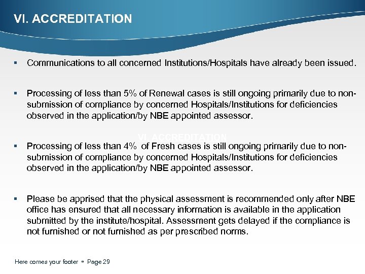 VI. ACCREDITATION § Communications to all concerned Institutions/Hospitals have already been issued. § Processing