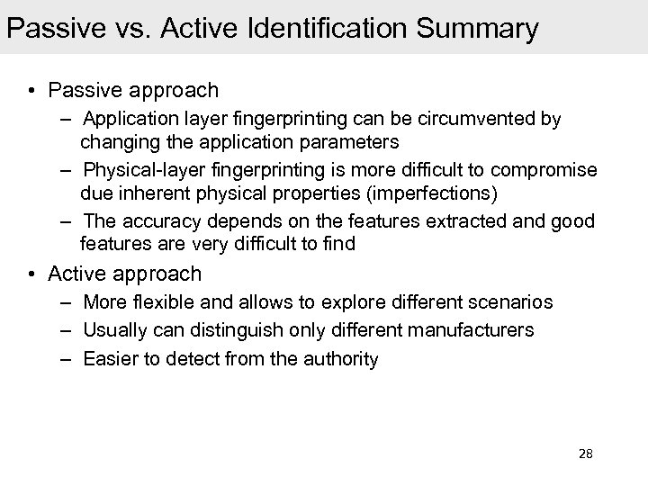 Passive vs. Active Identification Summary • Passive approach – Application layer fingerprinting can be