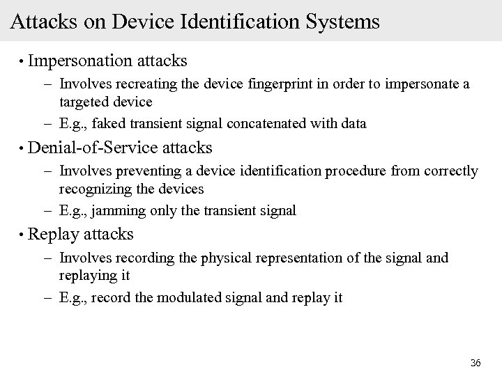 Attacks on Device Identification Systems • Impersonation attacks – Involves recreating the device fingerprint