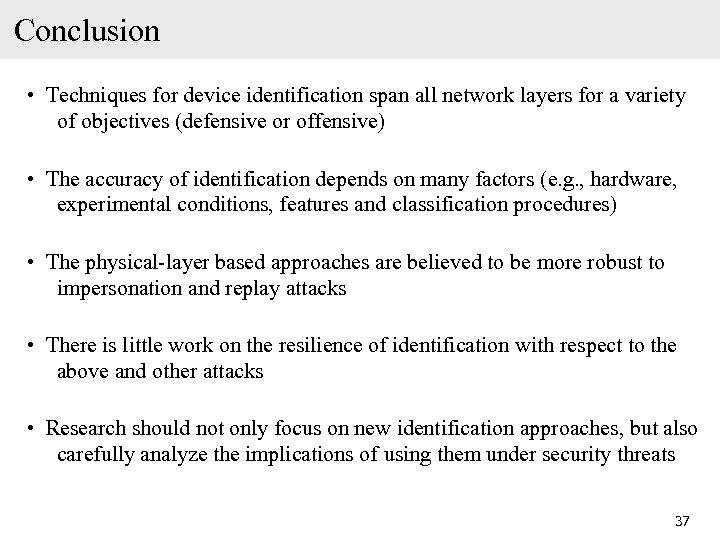 Conclusion • Techniques for device identification span all network layers for a variety of