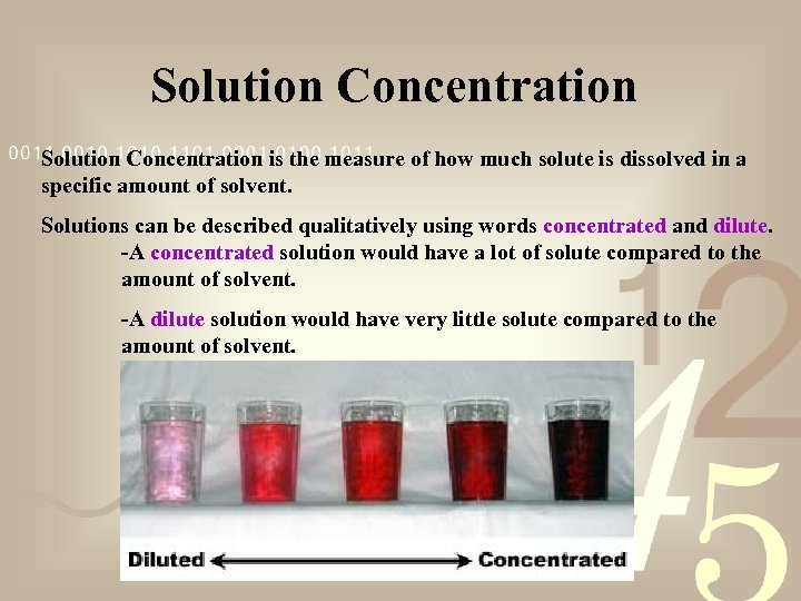 Solution Concentration is the measure of how much solute is dissolved in a specific