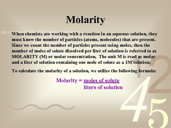 Molarity When chemists are working with a reaction in an aqueous solution, they must