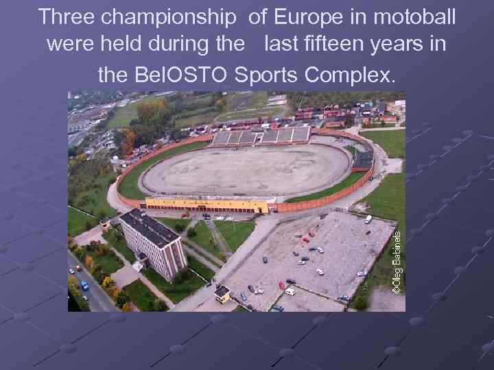 Three championship of Europe in motoball were held during the last fifteen years in