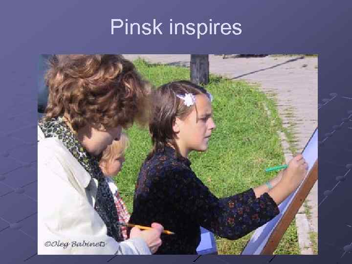 Pinsk inspires 