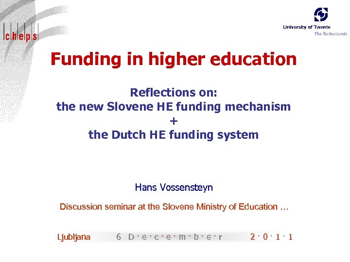 Funding in higher education Reflections on: the new Slovene HE funding mechanism + the