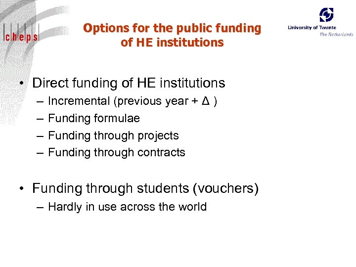 Options for the public funding of HE institutions • Direct funding of HE institutions
