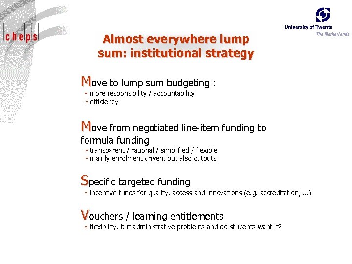 Almost everywhere lump sum: institutional strategy Move to lump sum budgeting : - more