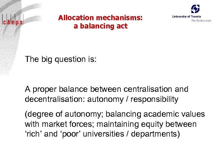 Allocation mechanisms: a balancing act The big question is: A proper balance between centralisation