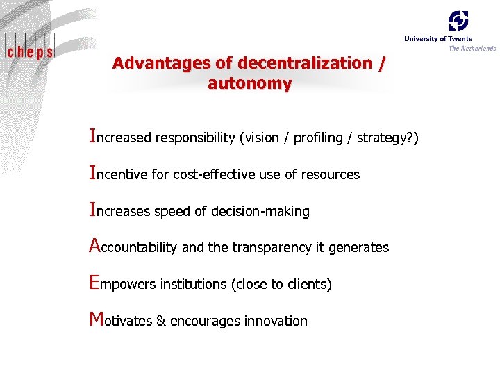 Advantages of decentralization / autonomy Increased responsibility (vision / profiling / strategy? ) Incentive