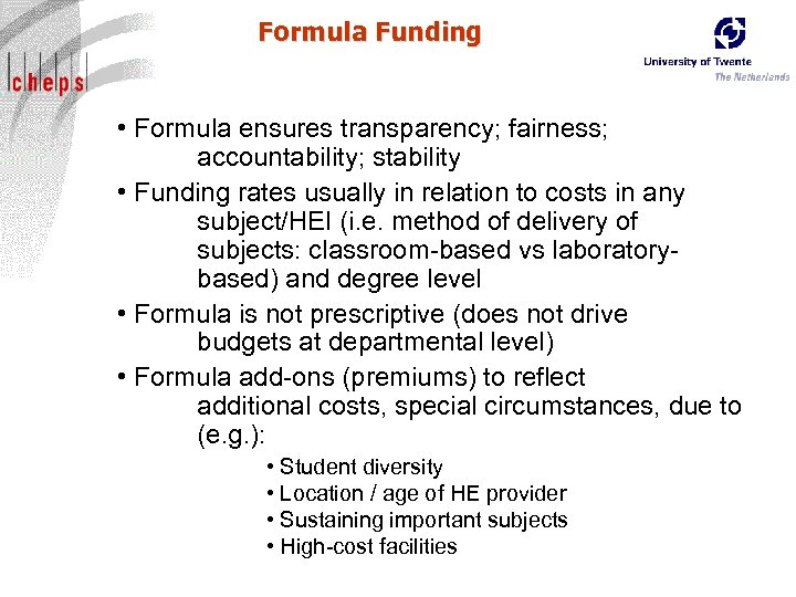 Formula Funding • Formula ensures transparency; fairness; accountability; stability • Funding rates usually in