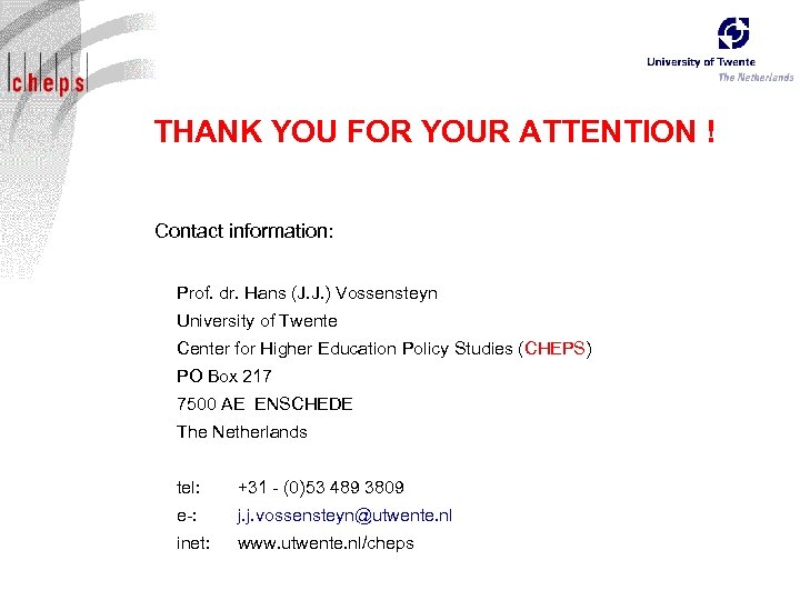 THANK YOU FOR YOUR ATTENTION ! Contact information: Prof. dr. Hans (J. J. )