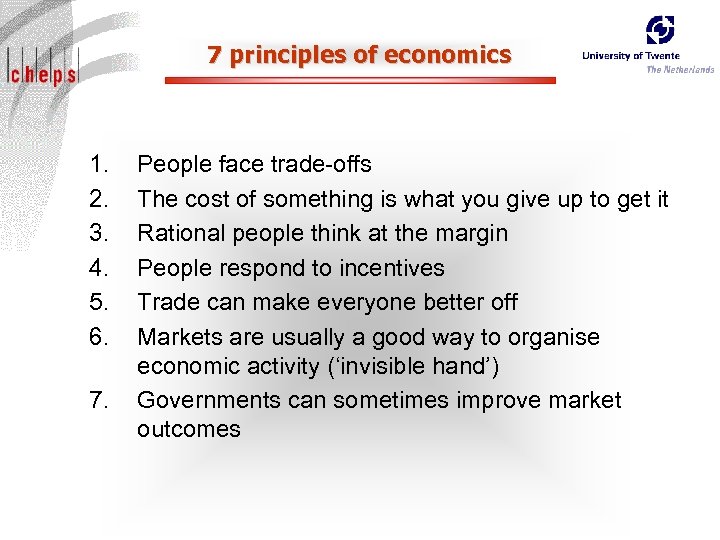 7 principles of economics 1. 2. 3. 4. 5. 6. 7. People face trade-offs