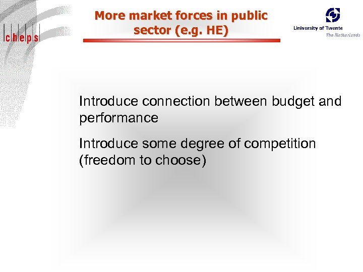 More market forces in public sector (e. g. HE) Introduce connection between budget and