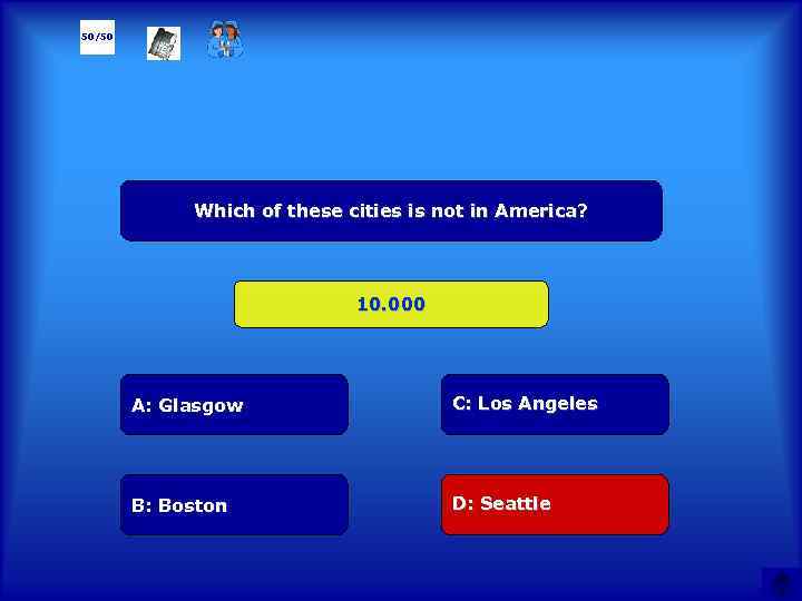 50/50 Which of these cities is not in America? 10. 000 А: Glasgow C: