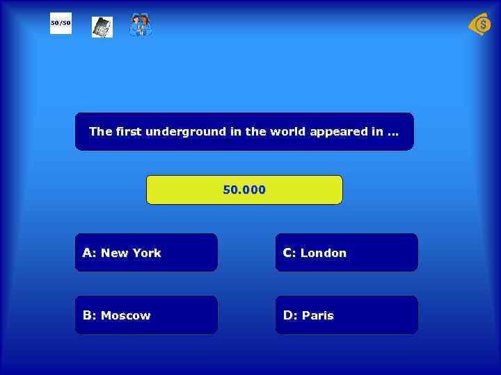 50/50 The first underground in the world appeared in … 50. 000 А: New