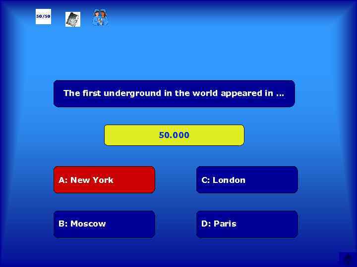 50/50 The first underground in the world appeared in … 50. 000 А: New