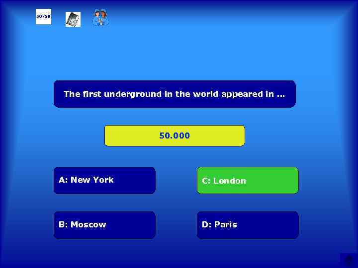 50/50 The first underground in the world appeared in … 50. 000 А: New