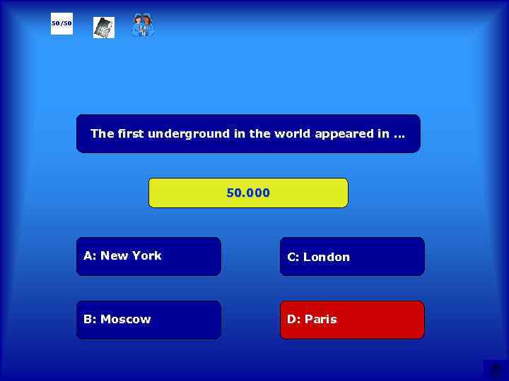 50/50 The first underground in the world appeared in … 50. 000 А: New