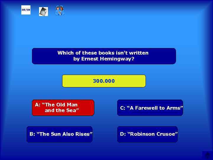 50/50 Which of these books isn’t written by Ernest Hemingway? 300. 000 А: “The