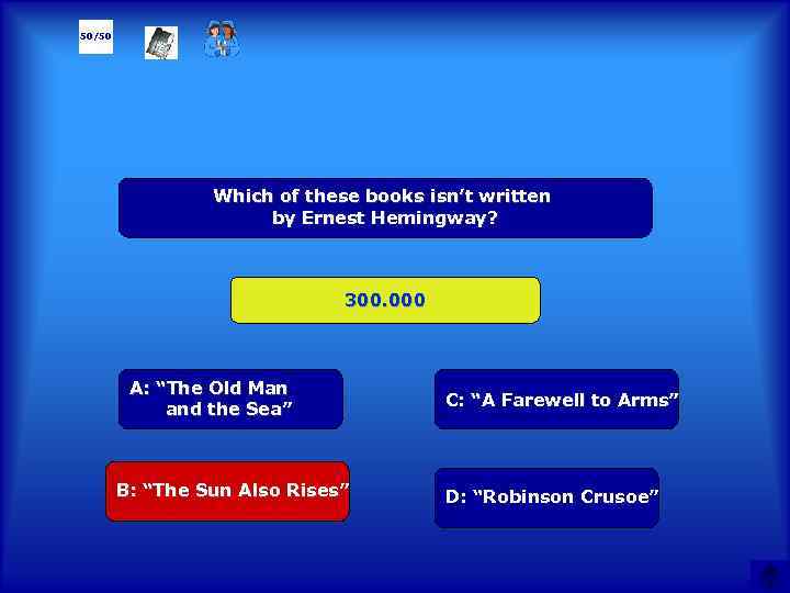 50/50 Which of these books isn’t written by Ernest Hemingway? 300. 000 А: “The