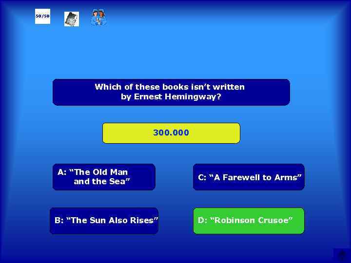 50/50 Which of these books isn’t written by Ernest Hemingway? 300. 000 А: “The