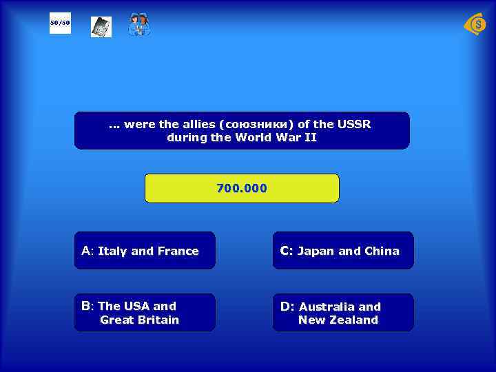 50/50 … were the allies (союзники) of the USSR during the World War II