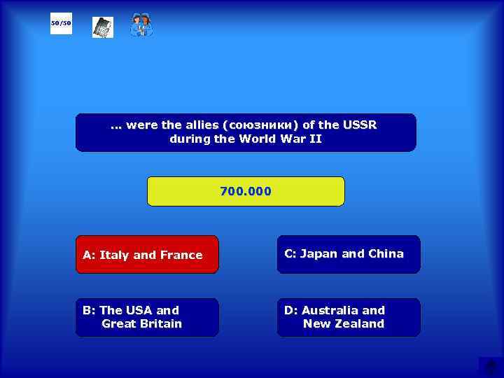 50/50 … were the allies (союзники) of the USSR during the World War II