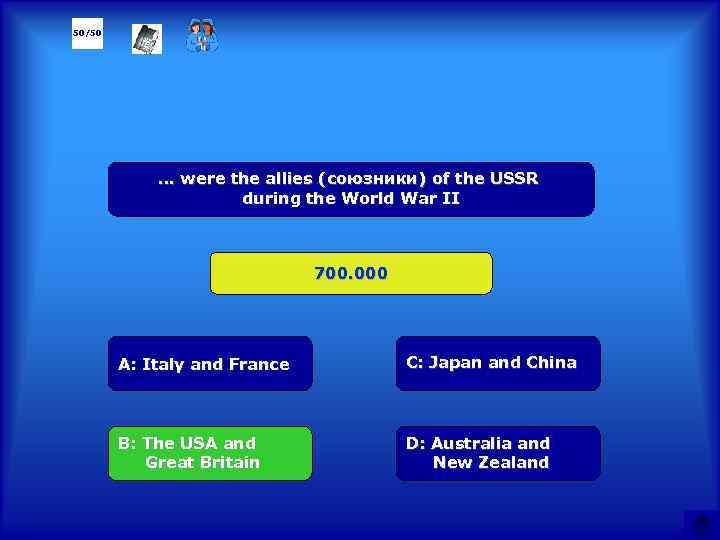 50/50 … were the allies (союзники) of the USSR during the World War II