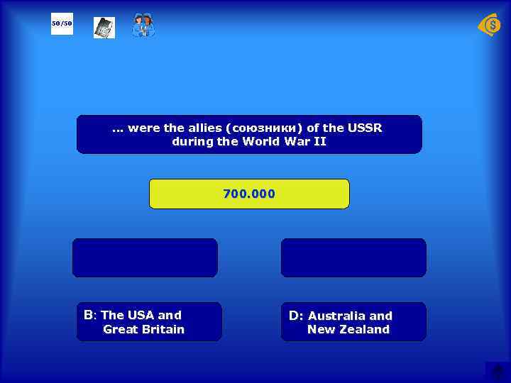 50/50 … were the allies (союзники) of the USSR during the World War II