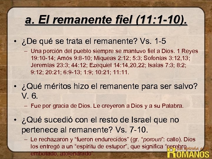 a. El remanente fiel (11: 1 -10). • ¿De qué se trata el remanente?