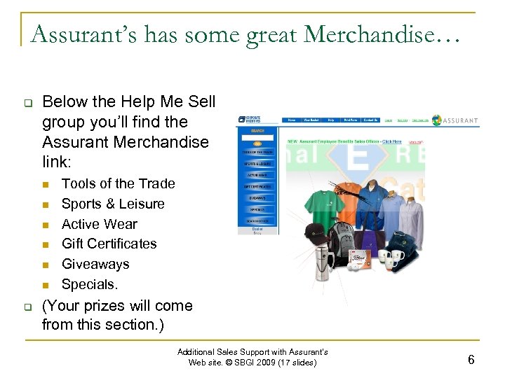 Assurant’s has some great Merchandise… q Below the Help Me Sell group you’ll find