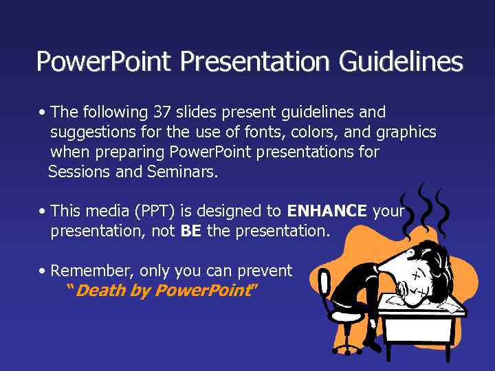Power. Point Presentation Guidelines • The following 37 slides present guidelines and suggestions for