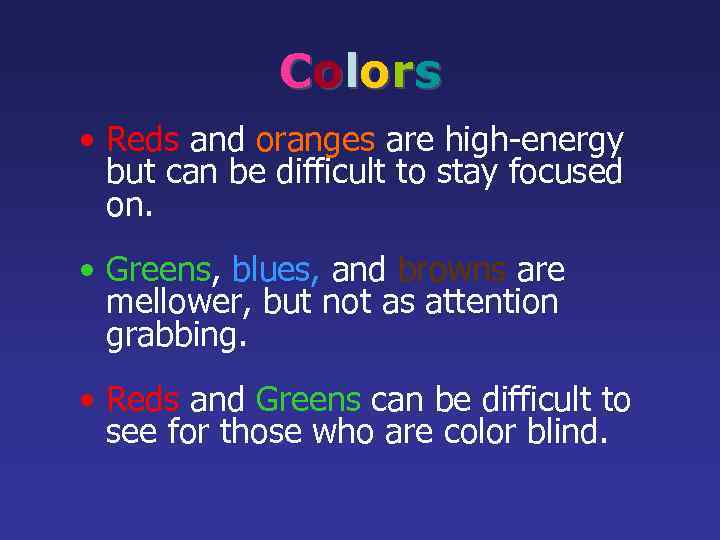 C o l o rs • Reds and oranges are high-energy but can be