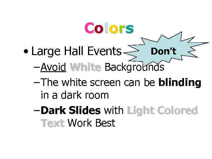 C o l o rs • Large Hall Events Don’t – Avoid White Backgrounds