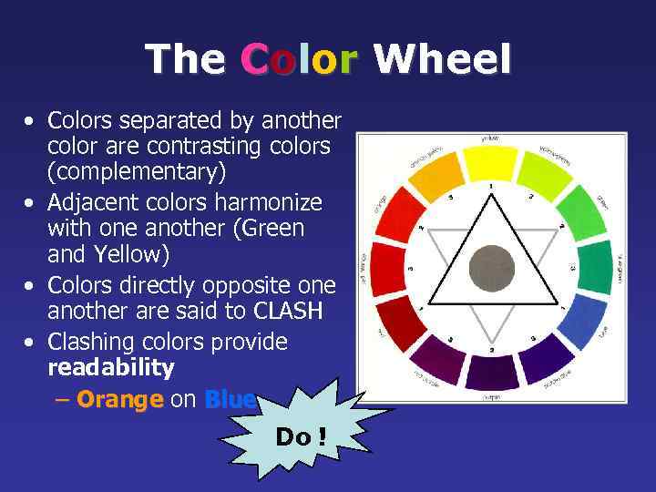The Color Wheel • Colors separated by another color are contrasting colors (complementary) •