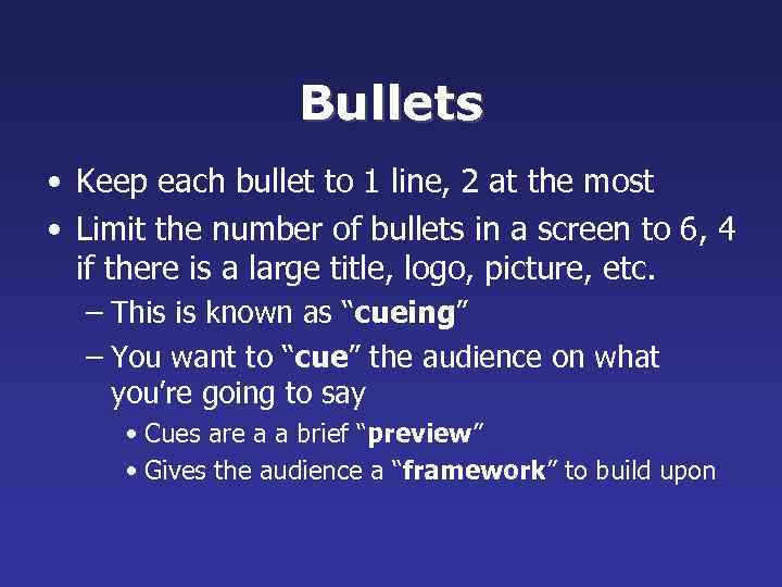 Bullets • Keep each bullet to 1 line, 2 at the most • Limit
