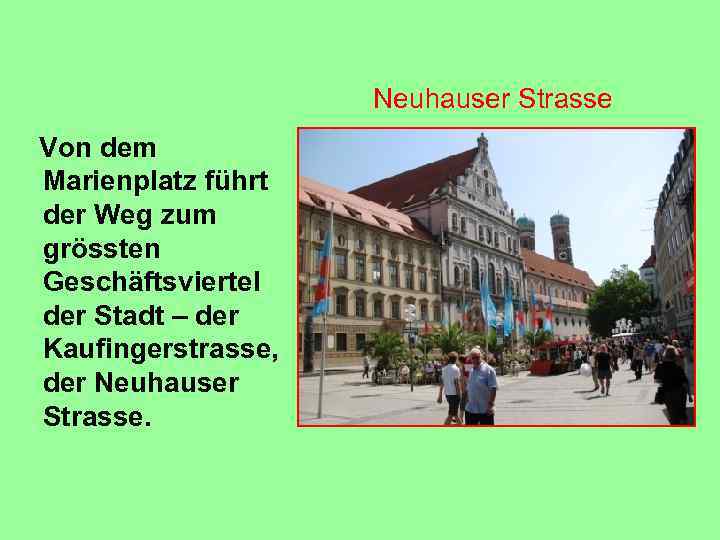 Neuhauser Strasse Von dem Marienplatz führt der Weg zum grössten Geschäftsviertel der Stadt –