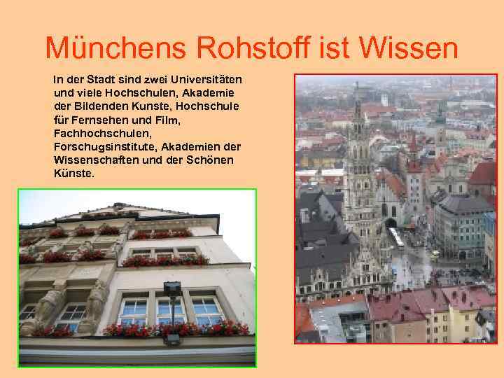 Münchens Rohstoff ist Wissen In der Stadt sind zwei Universitäten und viele Hochschulen, Akademie