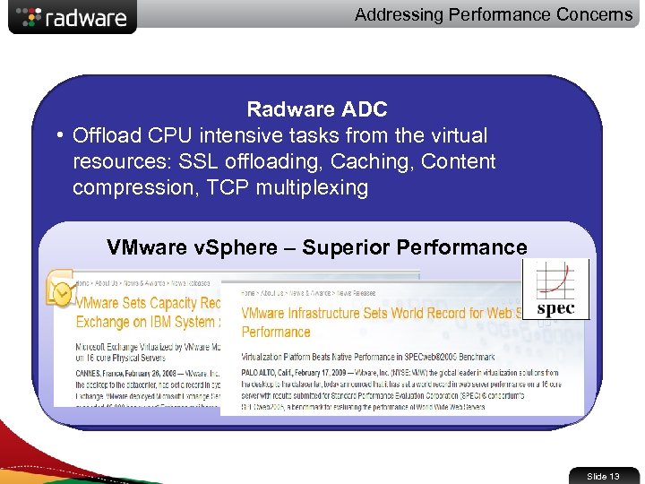 Addressing Performance Concerns Radware ADC • Offload CPU intensive tasks from the virtual resources: