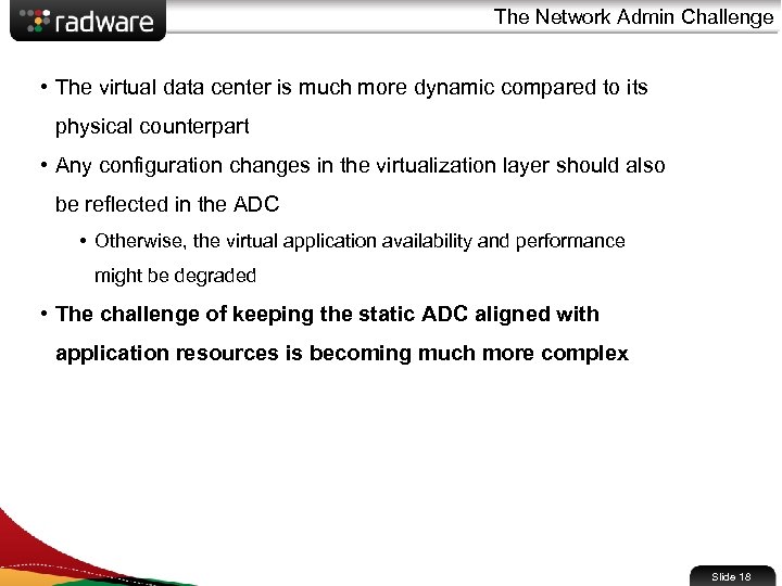 The Network Admin Challenge • The virtual data center is much more dynamic compared