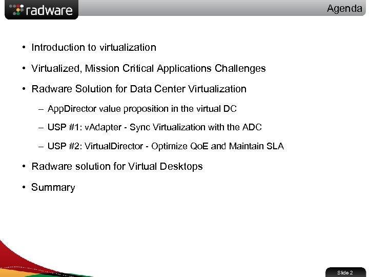 Agenda • Introduction to virtualization • Virtualized, Mission Critical Applications Challenges • Radware Solution