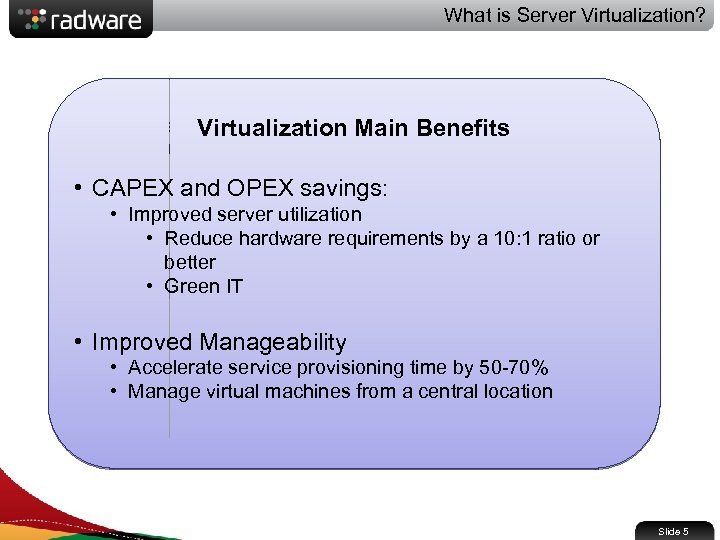 What is Server Virtualization? Run multiple operating Create shared pools Virtualization Main Benefits of