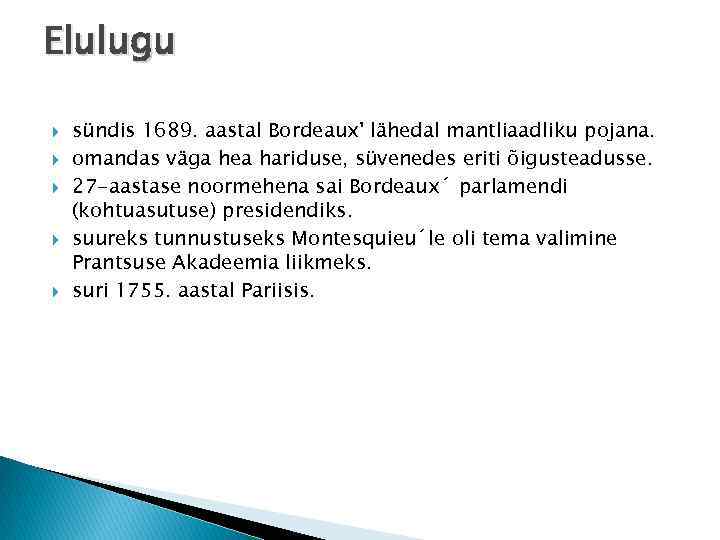 Elulugu sündis 1689. aastal Bordeaux' lähedal mantliaadliku pojana. omandas väga hea hariduse, süvenedes eriti