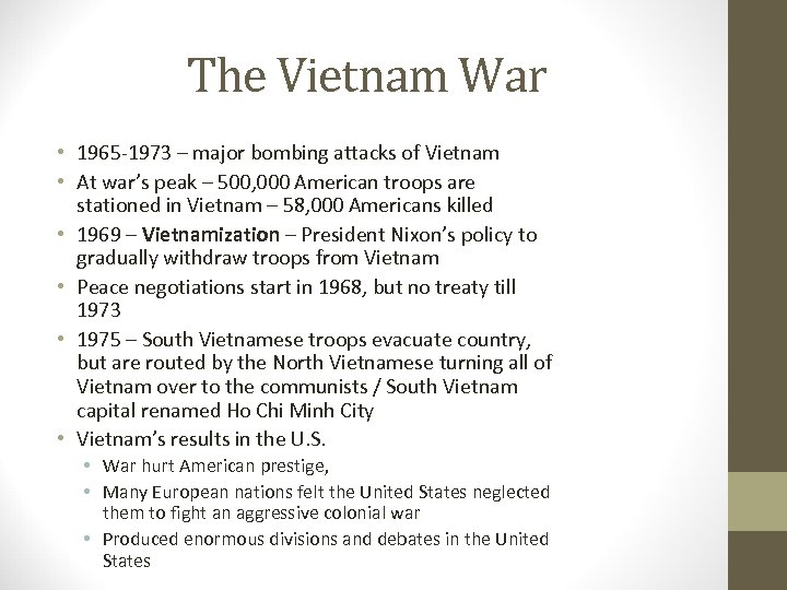 The Vietnam War • 1965 -1973 – major bombing attacks of Vietnam • At