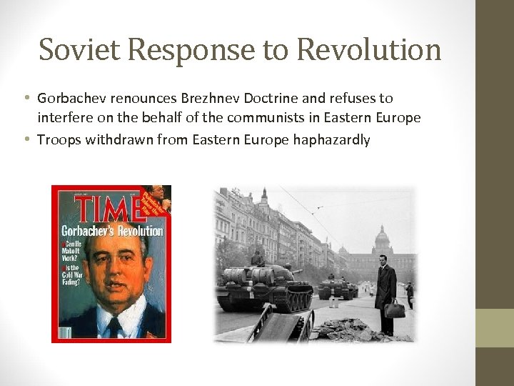 Soviet Response to Revolution • Gorbachev renounces Brezhnev Doctrine and refuses to interfere on