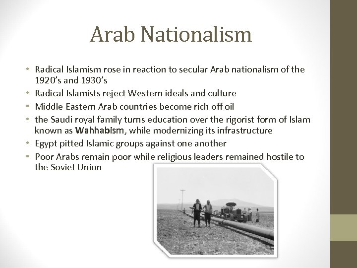 Arab Nationalism • Radical Islamism rose in reaction to secular Arab nationalism of the