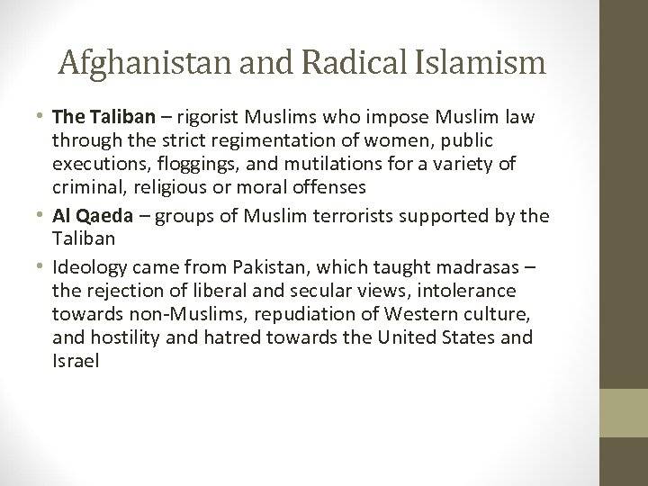 Afghanistan and Radical Islamism • The Taliban – rigorist Muslims who impose Muslim law